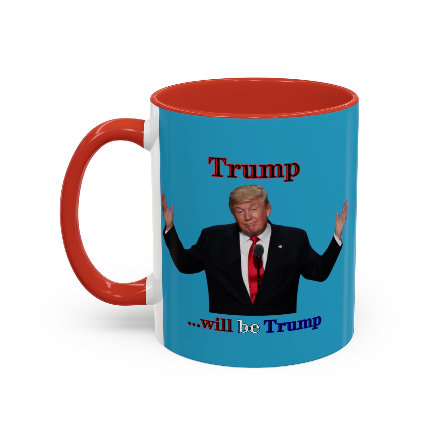 Trump...will be Trump Turquoise Accent Mug by theGreenDragonTavern.shop