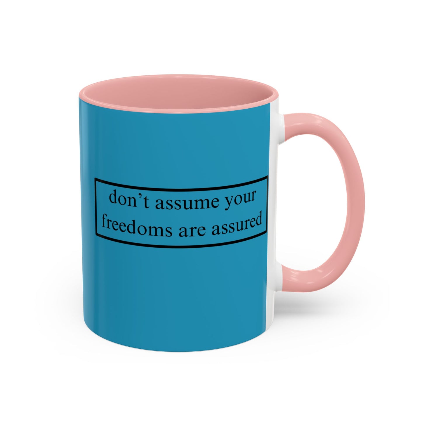 don't assume your freedoms are assured Black font Turquoise Accent Mug by theGreenDragonTavern.shop