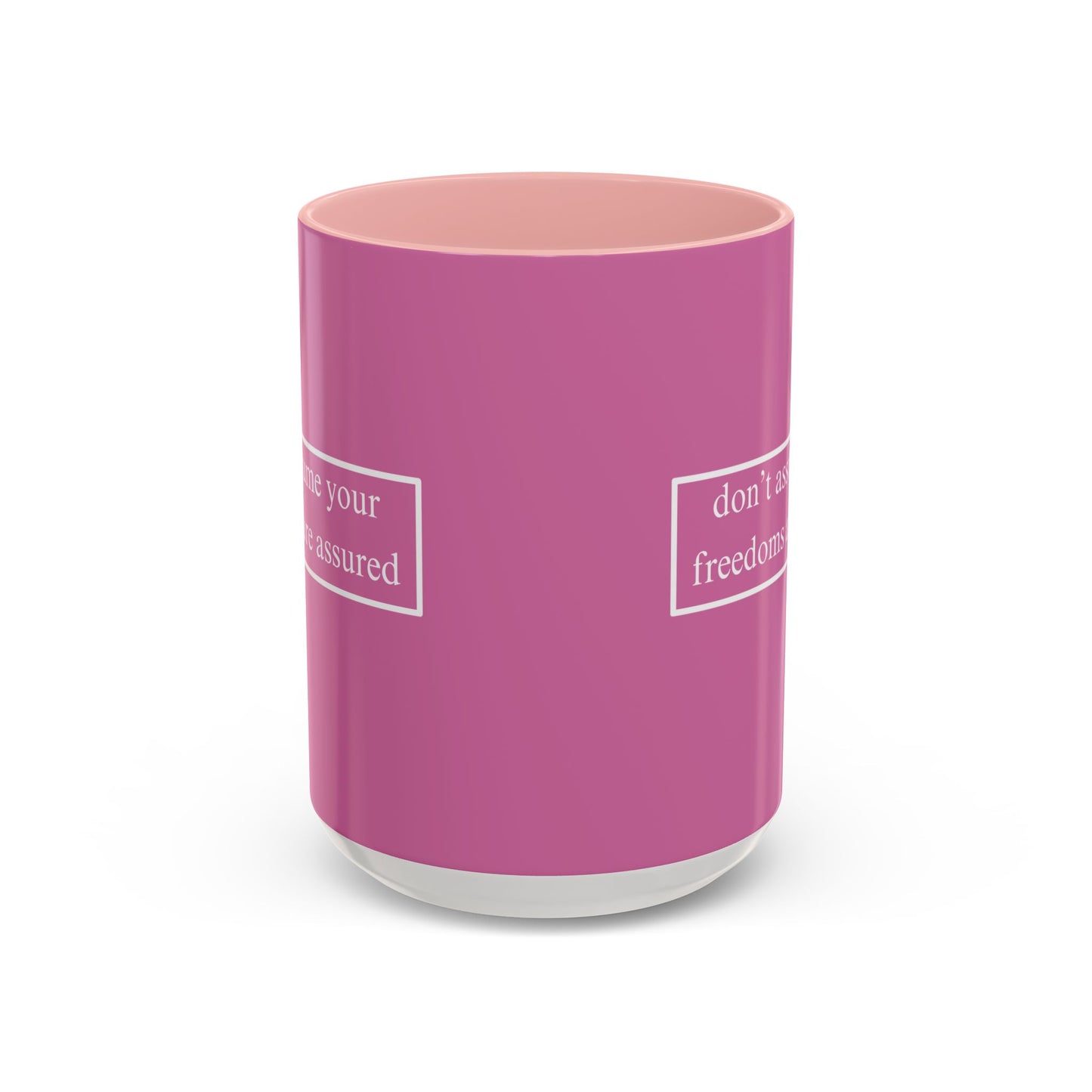 don't assume your freedoms are assured White font Pink Accent Mug by theGreenDragonTavern.shop
