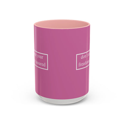 don't assume your freedoms are assured White font Pink Accent Mug by theGreenDragonTavern.shop