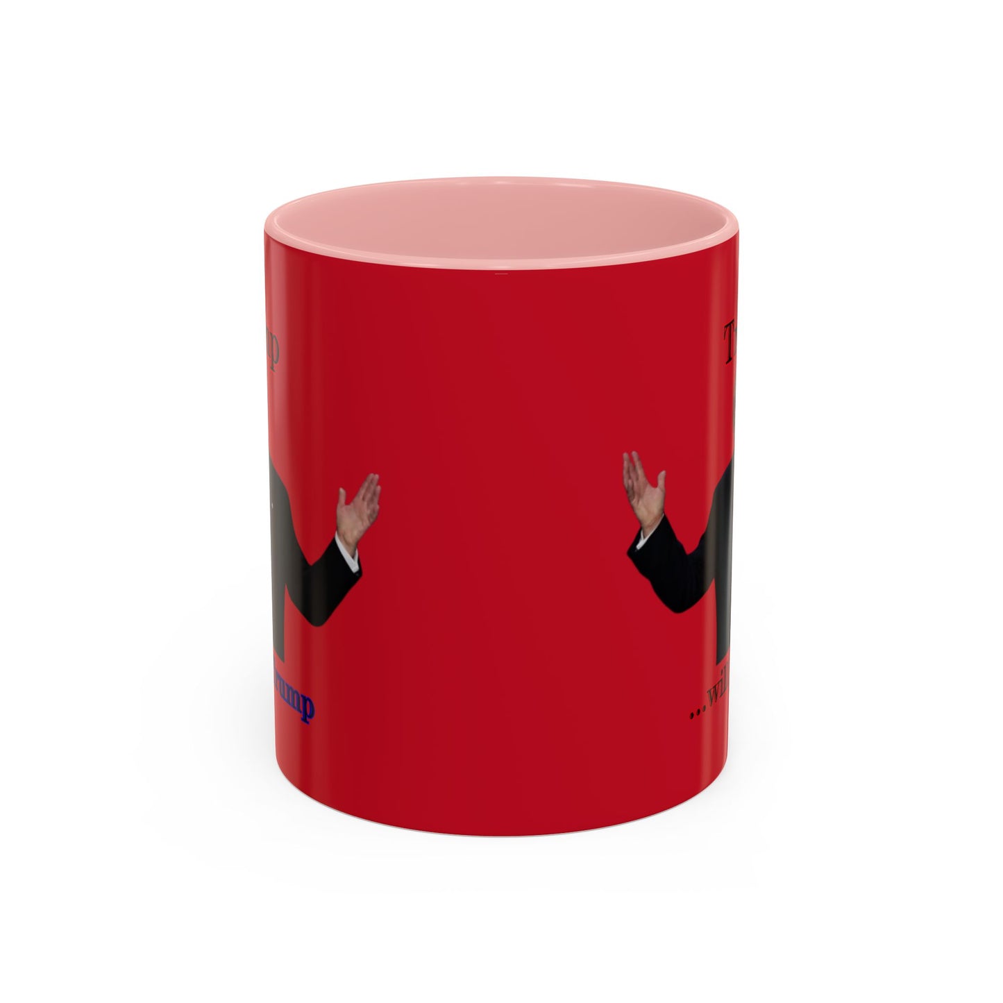 Trump...will be Trump Red Accent Mug by theGreenDragonTavern.shop