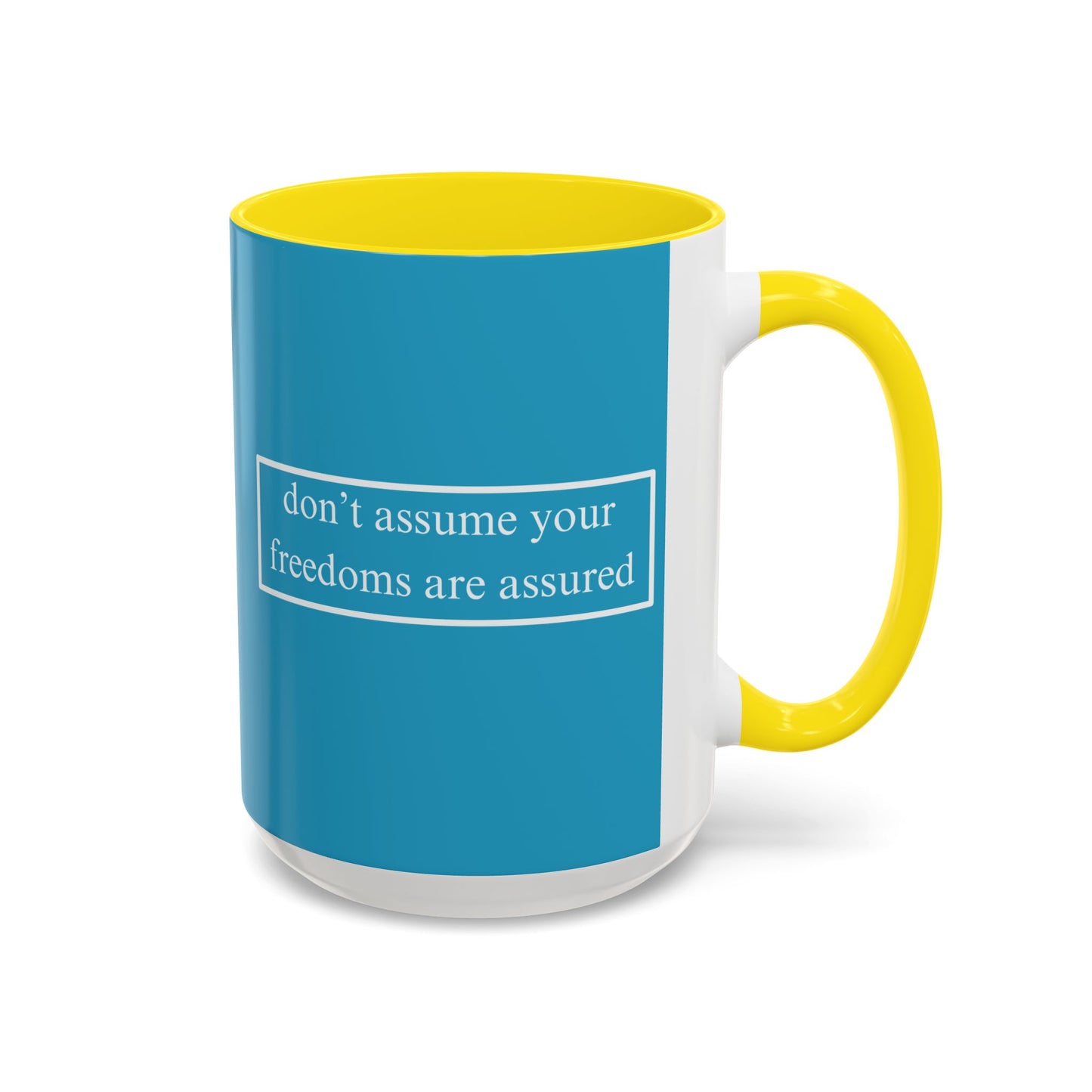 don't assume your freedoms are assured White font Turquoise Accent Mug by theGreenDragonTavern.shop