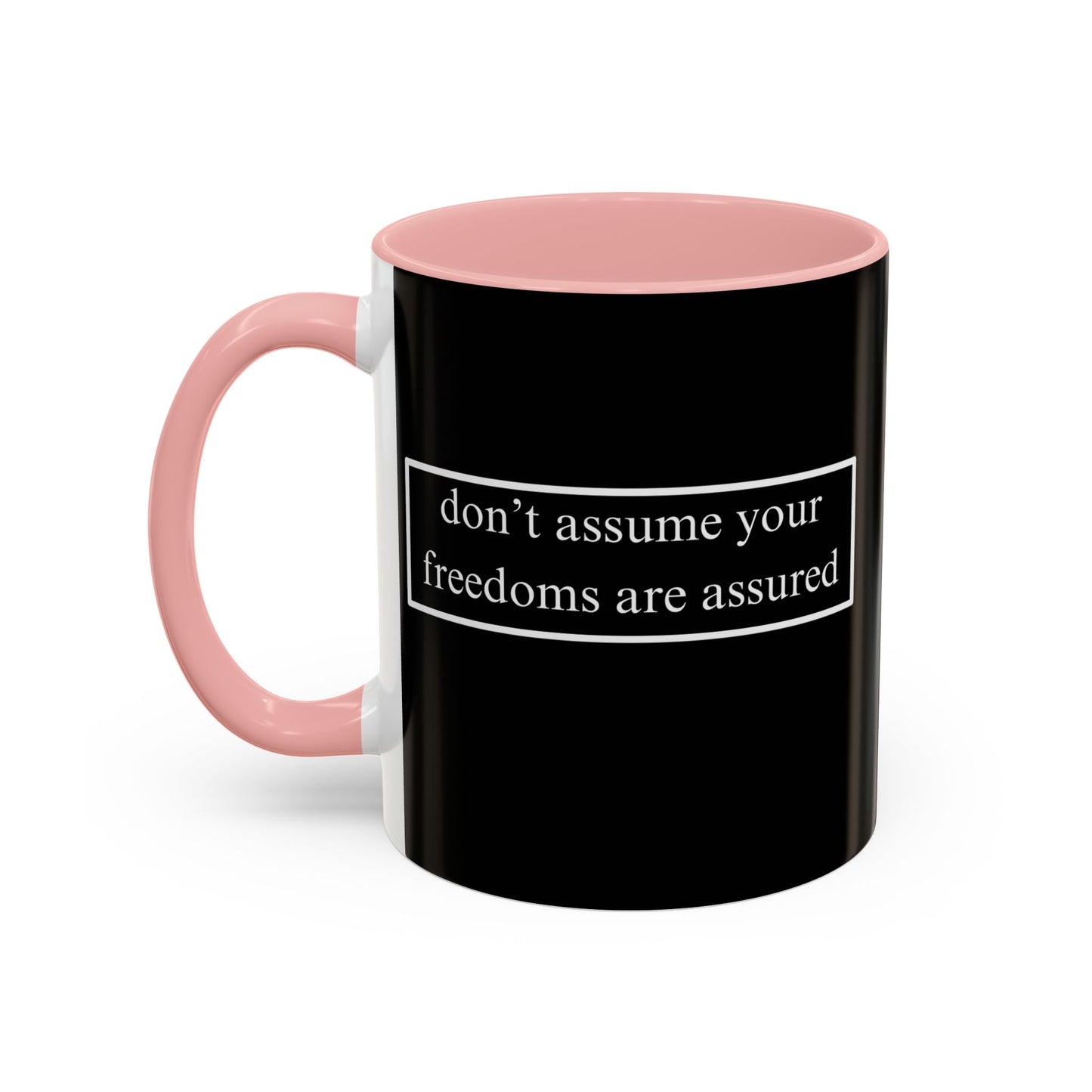 don't assume your freedoms are assured White font Black Accent Mug by theGreenDragonTavern.shop