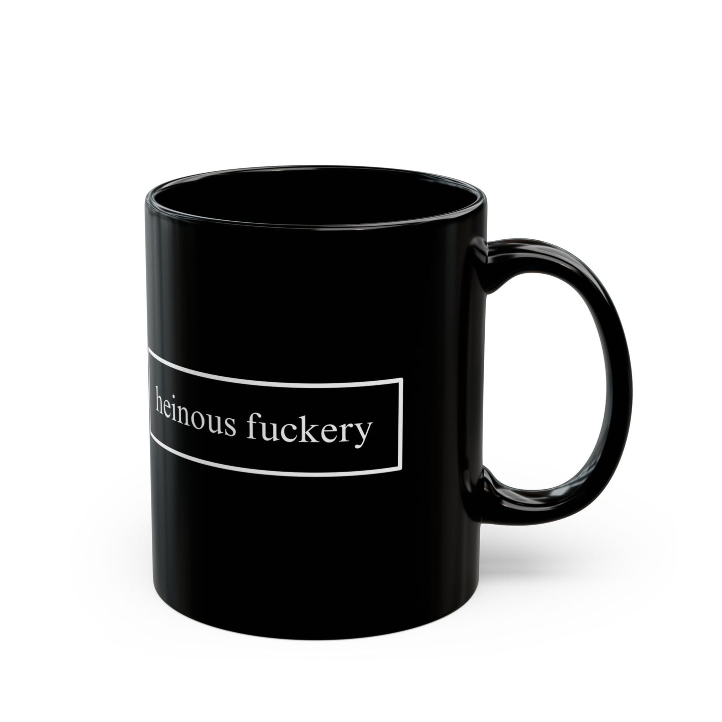 Heinous Fuckery Black Mug by theGreenDragonTavern.shop