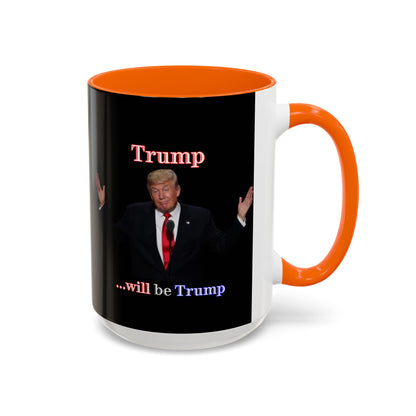 Trump...will be Trump Black Accent Mug by theGreenDragonTavern.shop