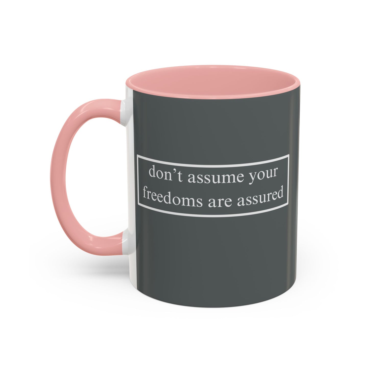 don't assume your freedoms are assured White font Grey Accent Mug by theGreenDragonTavern.shop