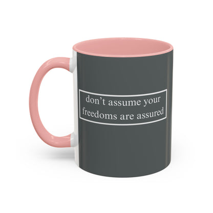 don't assume your freedoms are assured White font Grey Accent Mug by theGreenDragonTavern.shop