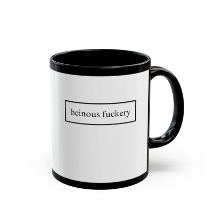 Heinous Fuckery White Mug by theGreenDragonTavern.shop