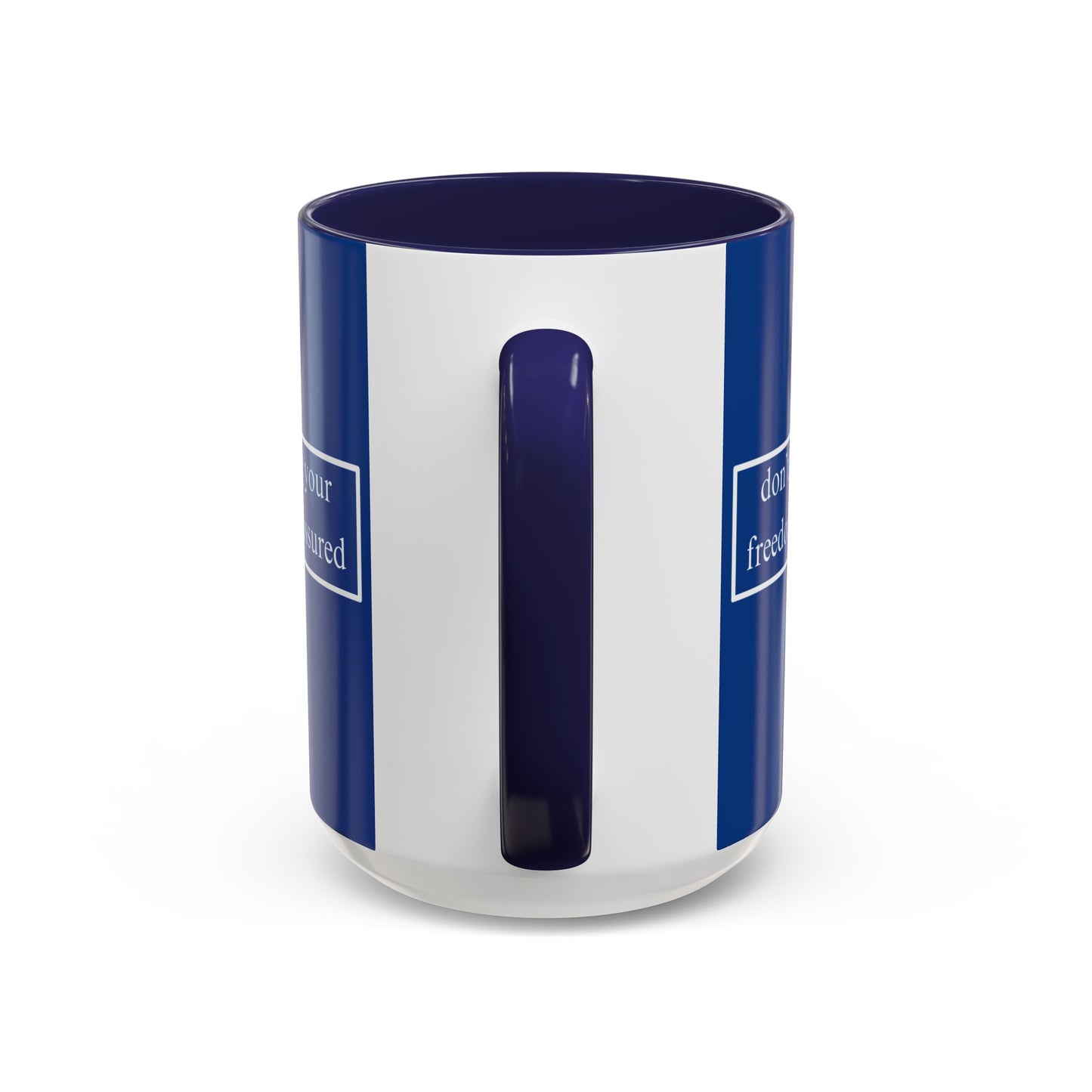 don't assume your freedoms are assured White font Blue Accent Mug by theGreenDragonTavern.shop