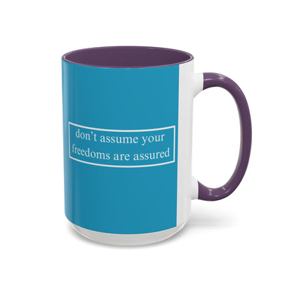 don't assume your freedoms are assured White font Turquoise Accent Mug by theGreenDragonTavern.shop