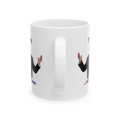 Trump...will be Trump White Mug by theGreenDragonTavern.shop
