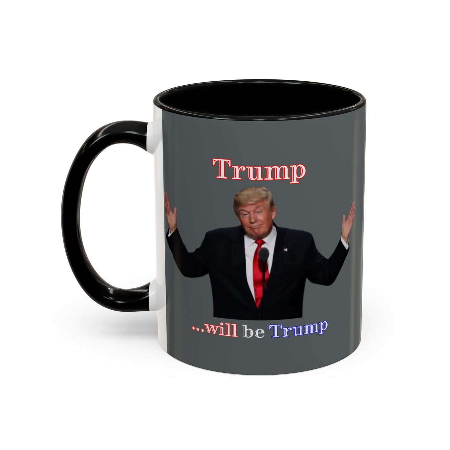 Trump...will be Trump Grey Accent Mug by theGreenDragonTavern.shop
