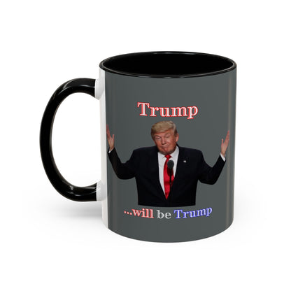 Trump...will be Trump Grey Accent Mug by theGreenDragonTavern.shop