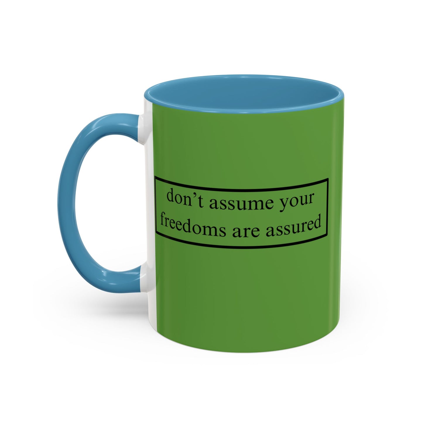 don't assume your freedoms are assured Black font Green Accent Mug by theGreenDragonTavern.shop