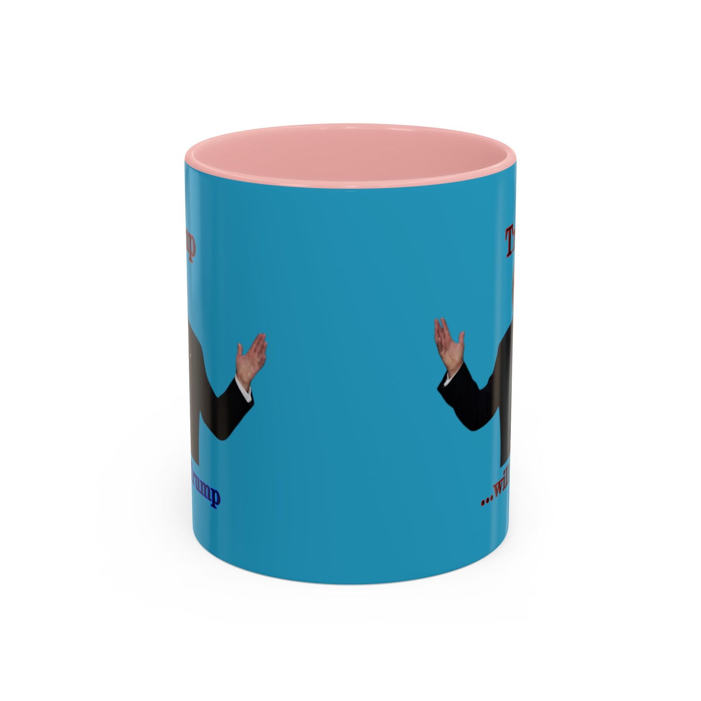 Trump...will be Trump Turquoise Accent Mug by theGreenDragonTavern.shop