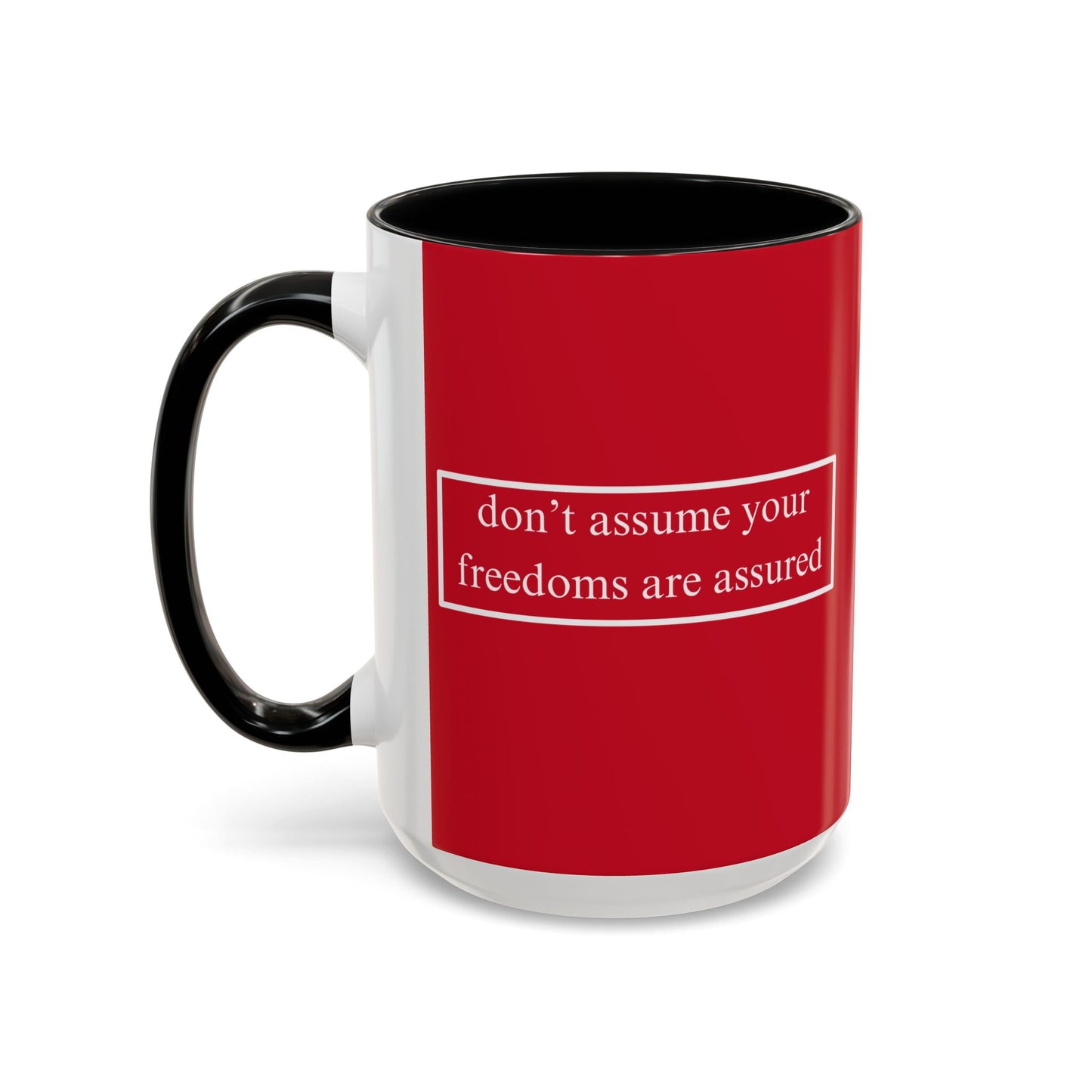 don't assume your freedoms are assured White font Red Accent Mug by theGreenDragonTavern.shop