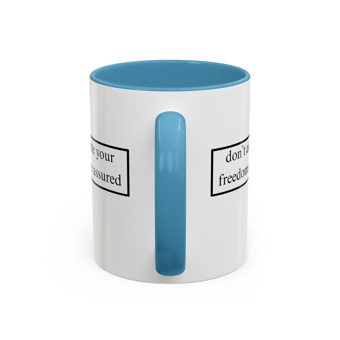 don't assume your freedoms are assured Black font White Accent Mug by theGreenDragonTavern.shop