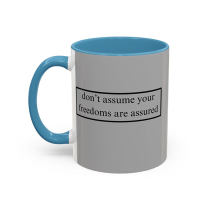 don't assume your freedoms are assured Black font Grey Accent Mug by theGreenDragonTavern.shop