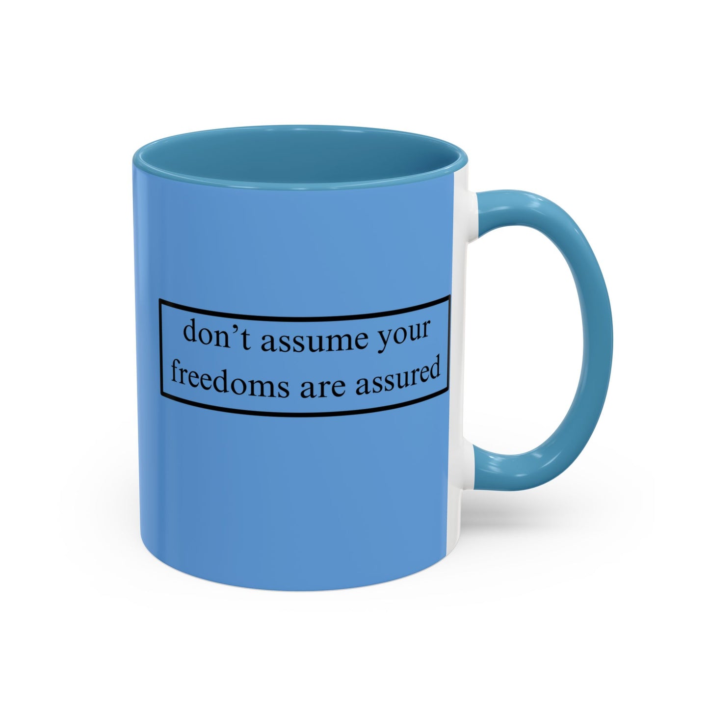 don't assume your freedoms are assured Black font Light Blue Accent Mug by theGreenDragonTavern.shop
