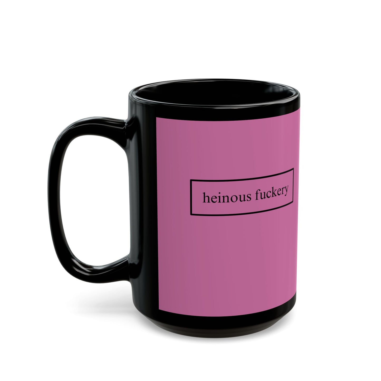 Heinous Fuckery Pink Mug by theGreenDragonTavern.shop
