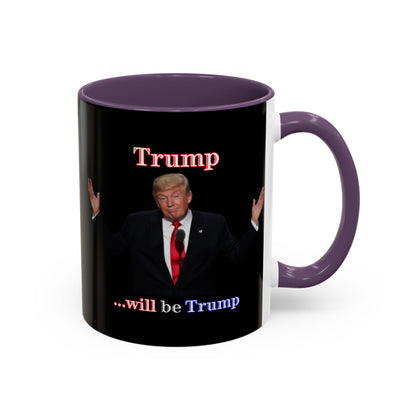 Trump...will be Trump Black Accent Mug by theGreenDragonTavern.shop