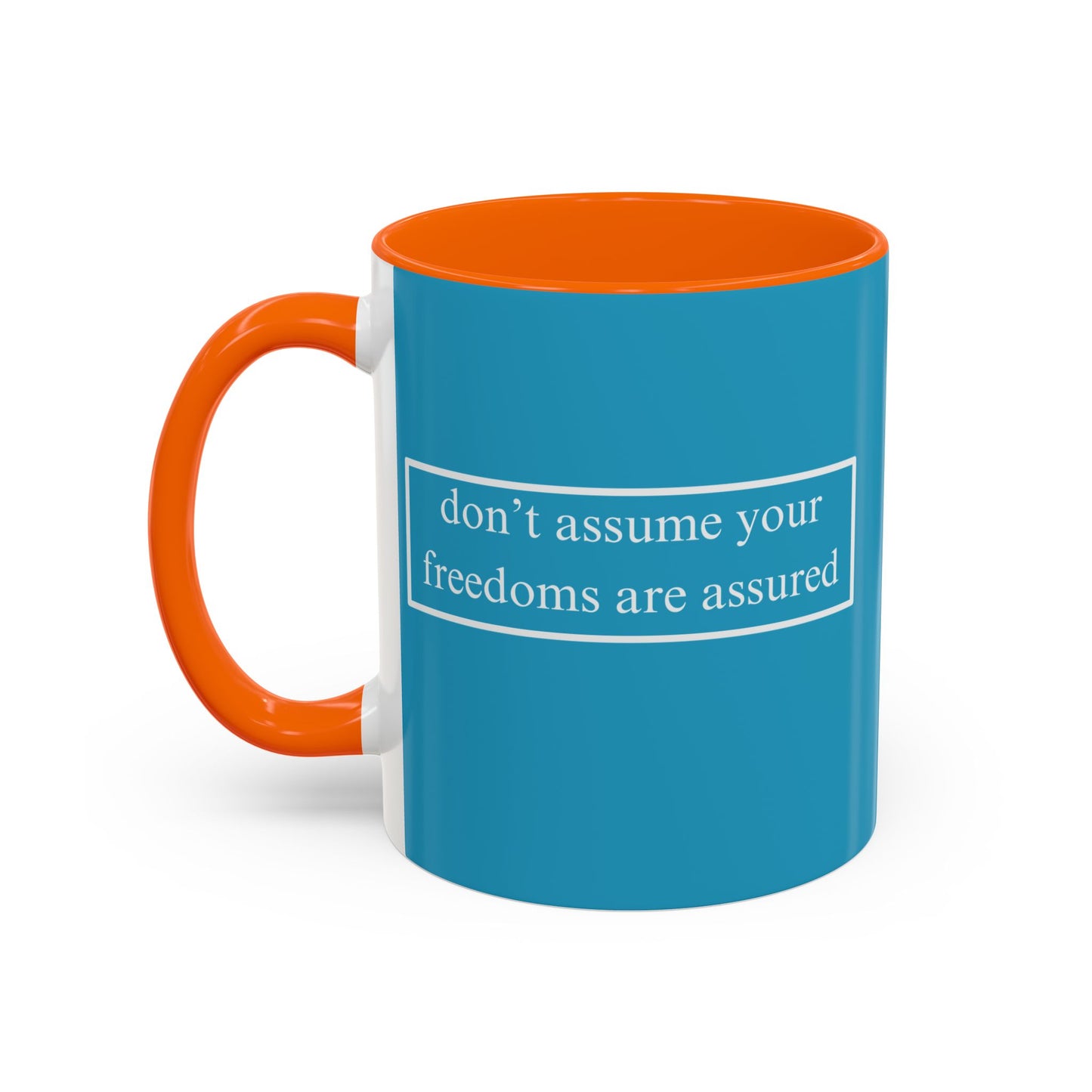 don't assume your freedoms are assured White font Turquoise Accent Mug by theGreenDragonTavern.shop