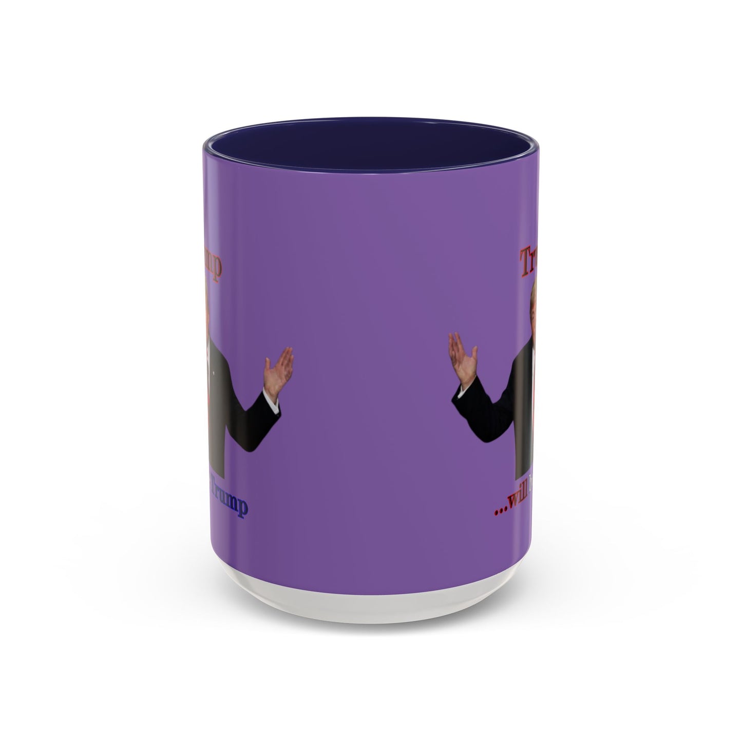 Trump...will be Trump Light Purple Accent Mug by theGreenDragonTavern.shop