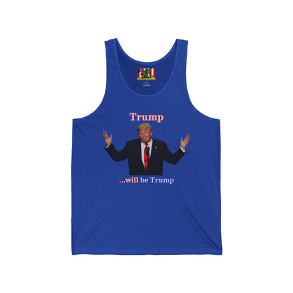 Trump...will be Trump Dark colors Unisex Jersey Tank Top by theGreenDragonTavern.shop