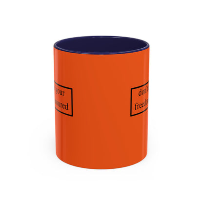 don't assume your freedoms are assured Black font Orange Accent Mug by theGreenDragonTavern.shop