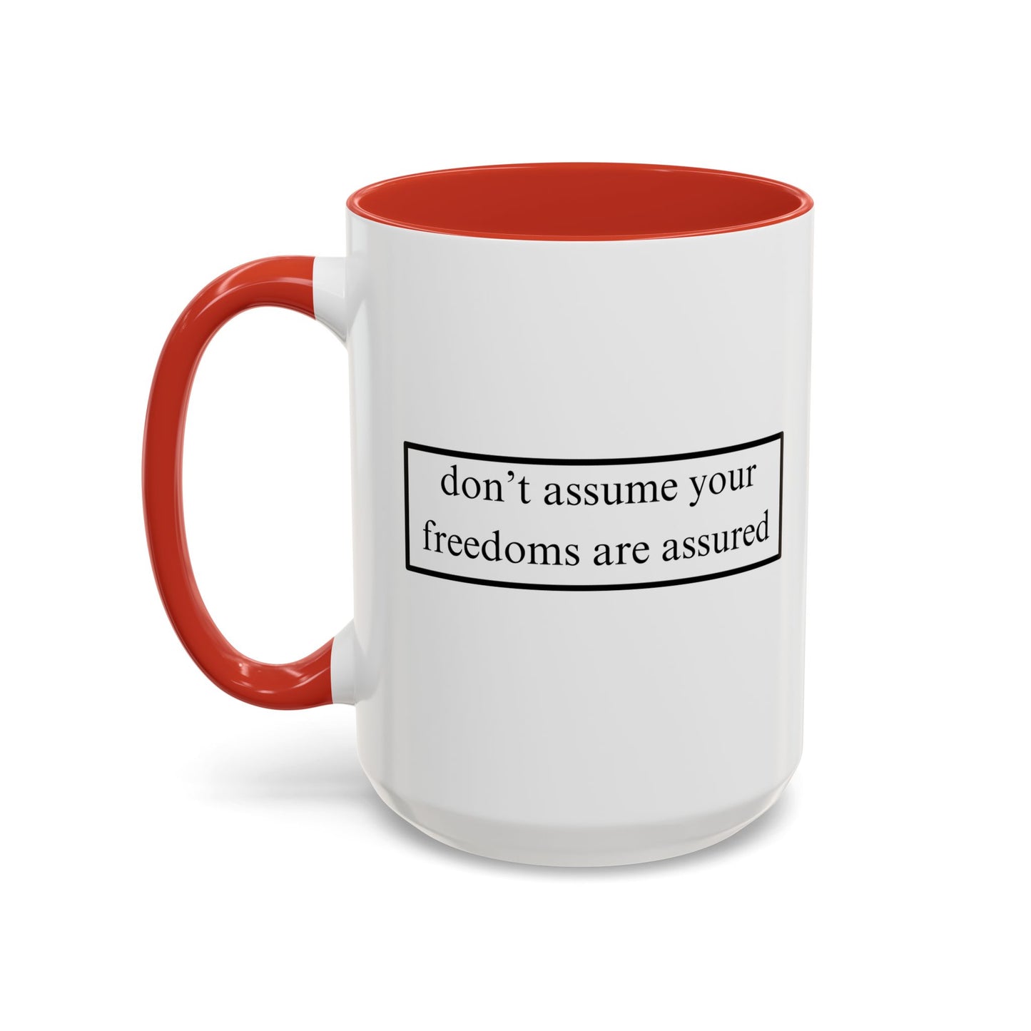 don't assume your freedoms are assured Black font White Accent Mug by theGreenDragonTavern.shop