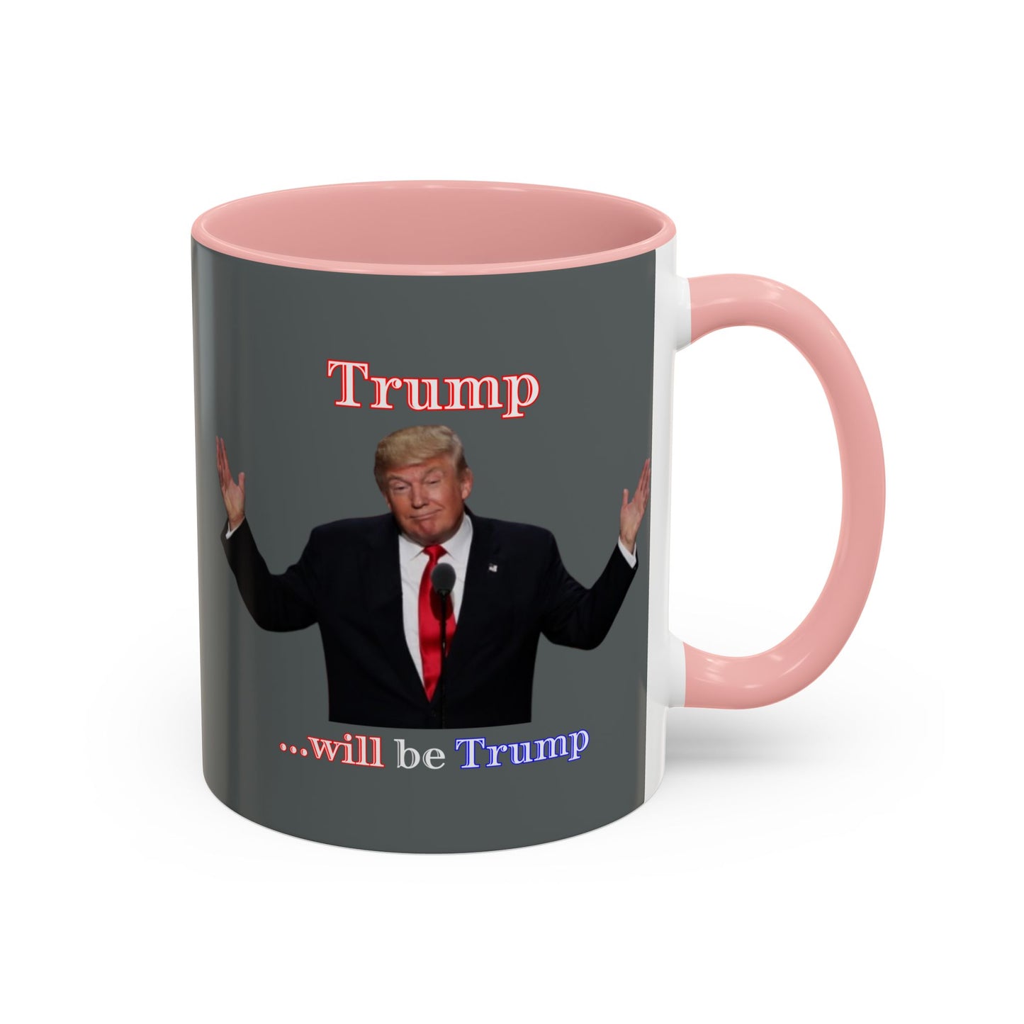 Trump...will be Trump Grey Accent Mug by theGreenDragonTavern.shop