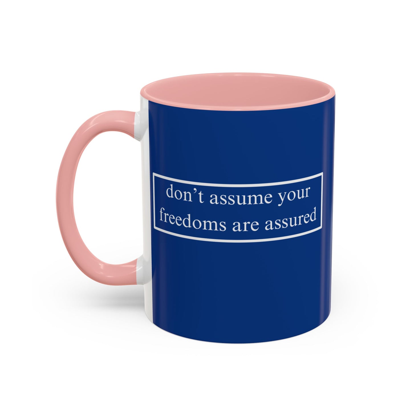 don't assume your freedoms are assured White font Blue Accent Mug by theGreenDragonTavern.shop