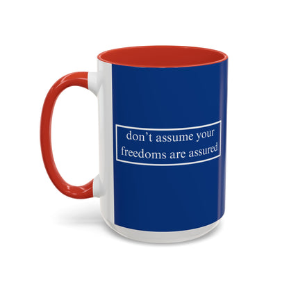 don't assume your freedoms are assured White font Blue Accent Mug by theGreenDragonTavern.shop