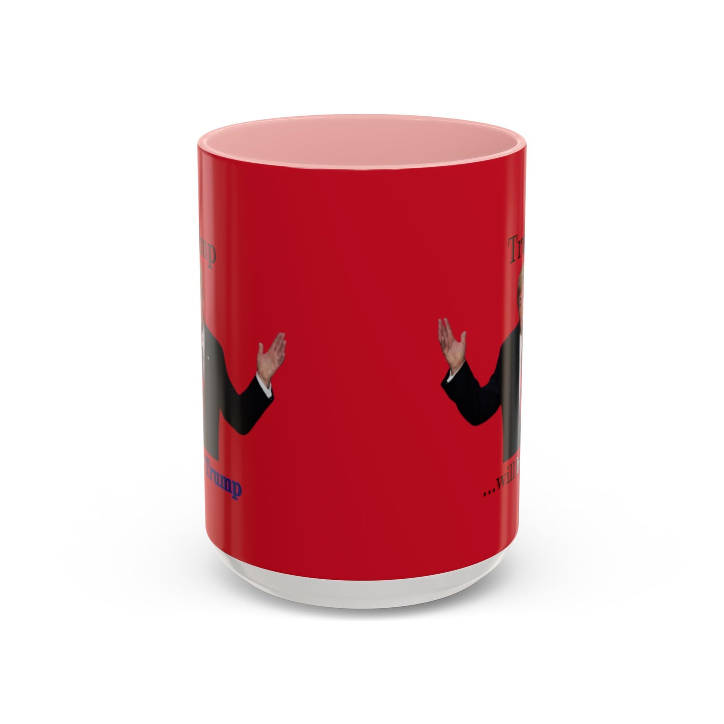 Trump...will be Trump Red Accent Mug by theGreenDragonTavern.shop