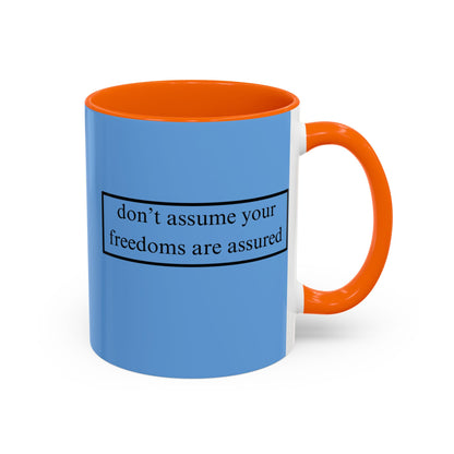 don't assume your freedoms are assured Black font Light Blue Accent Mug by theGreenDragonTavern.shop