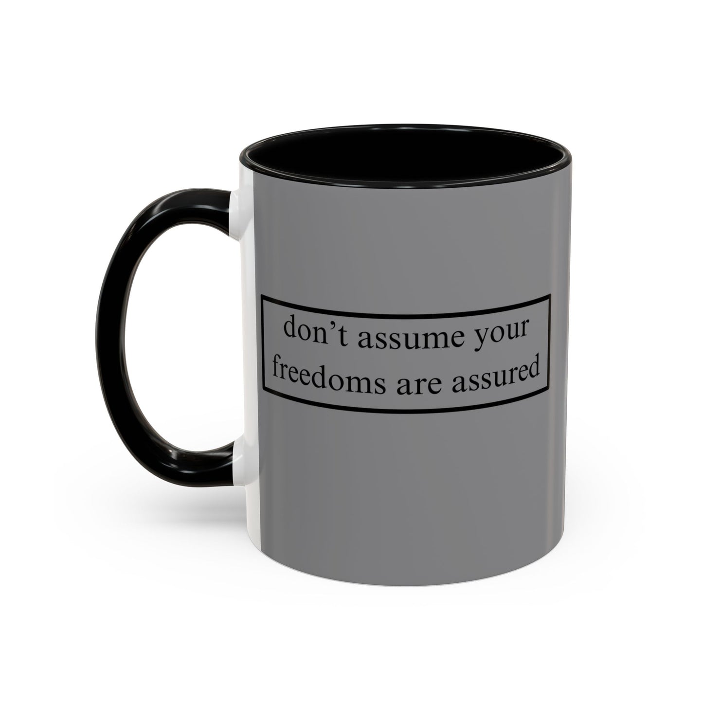 don't assume your freedoms are assured Grey Accent Mug by theGreenDragonTavern.shop