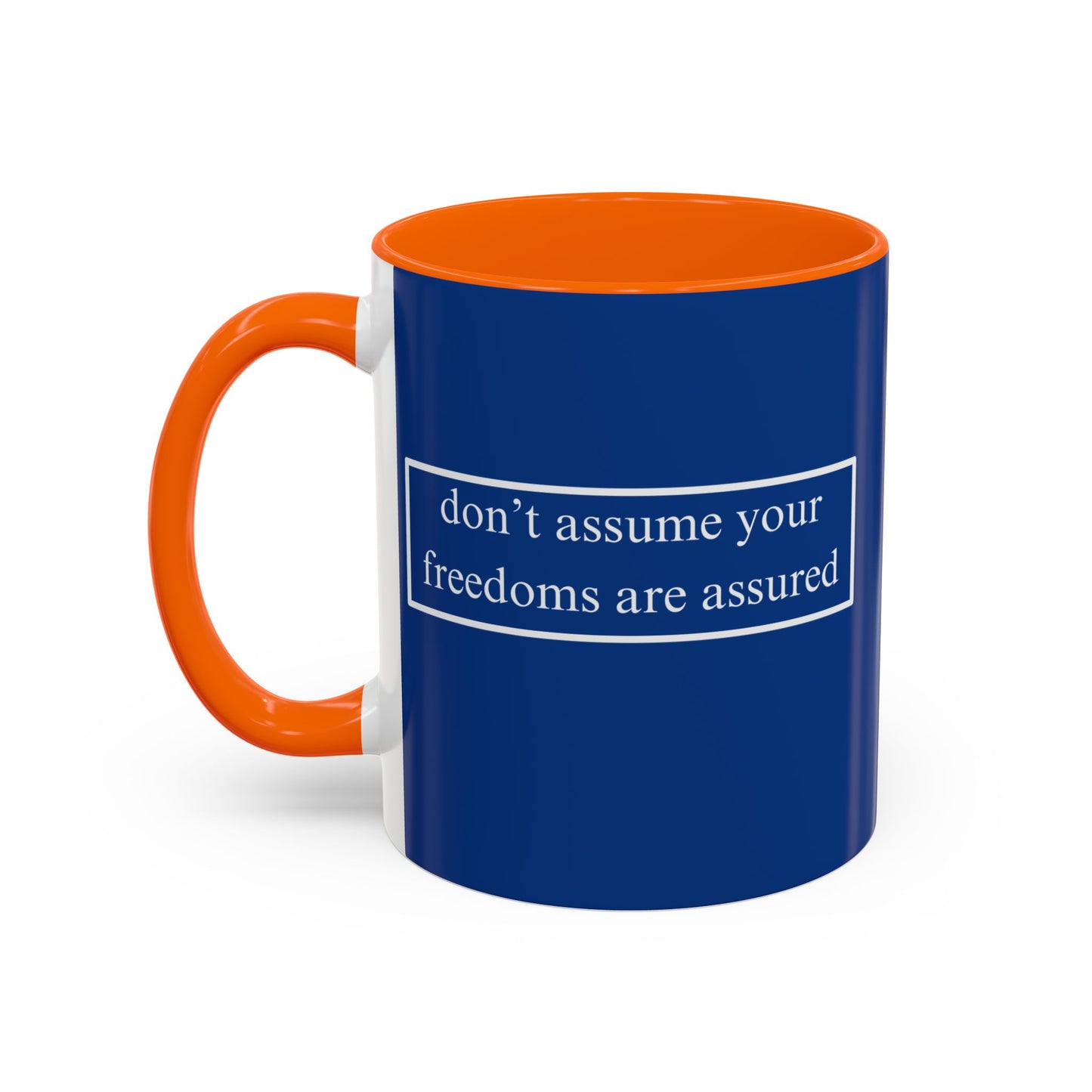 don't assume your freedoms are assured White font Blue Accent Mug by theGreenDragonTavern.shop