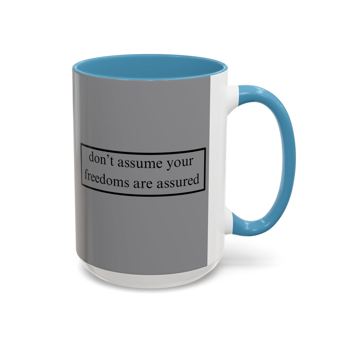 don't assume your freedoms are assured Grey Accent Mug by theGreenDragonTavern.shop