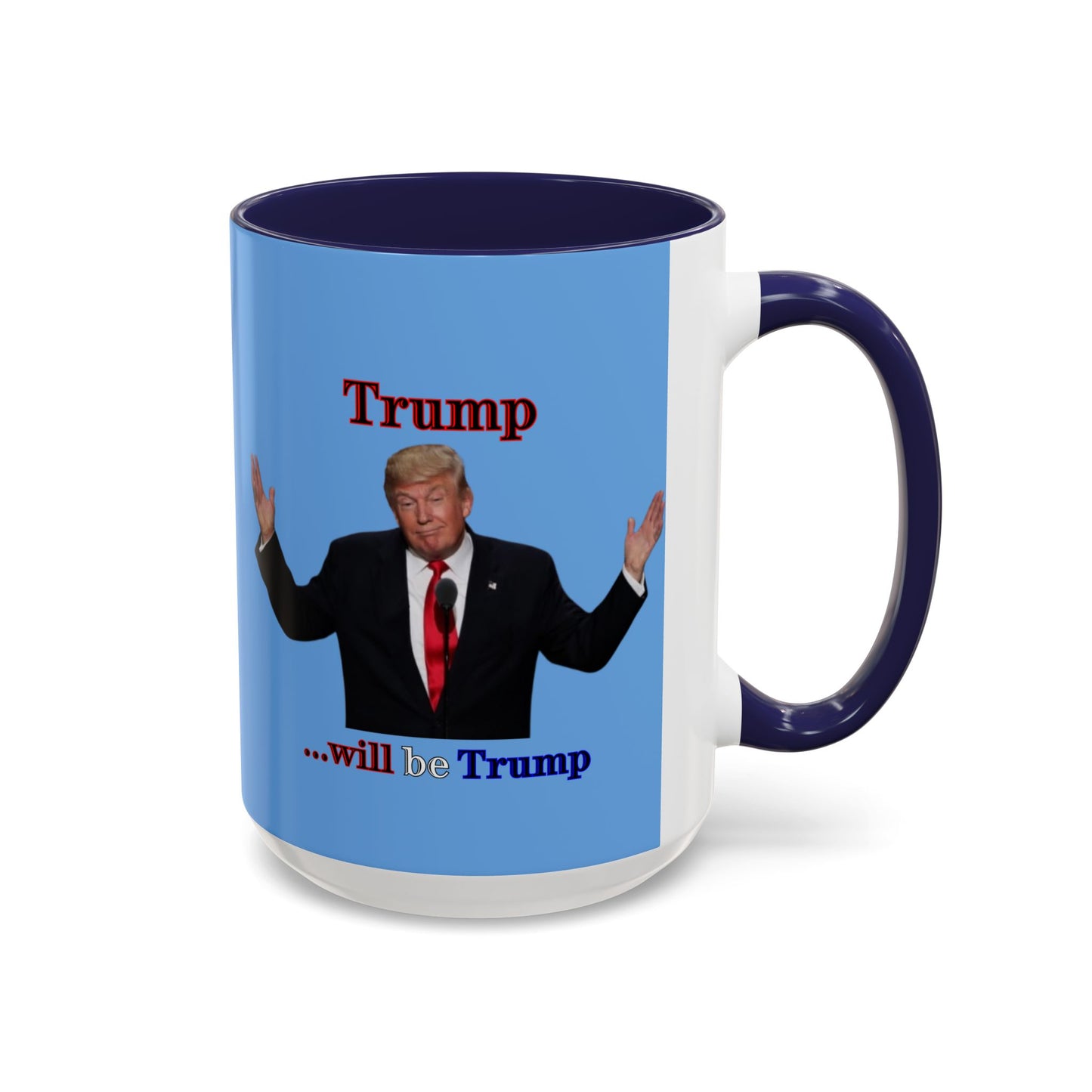 Trump...will be Trump Light Blue Accent Mug by theGreenDragonTavern.shop