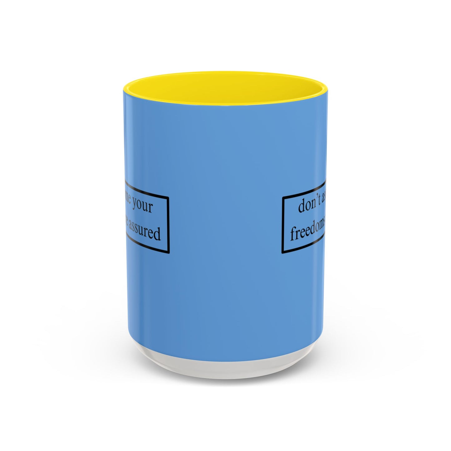 don't assume your freedoms are assured Black font Light Blue Accent Mug by theGreenDragonTavern.shop