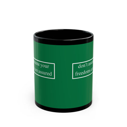 don't assume your freedoms are assured White font Green Mug by theGreenDragonTavern.shop