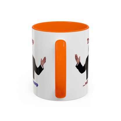 Trump...will be Trump White Accent Mug by theGreenDragonTavern.shop