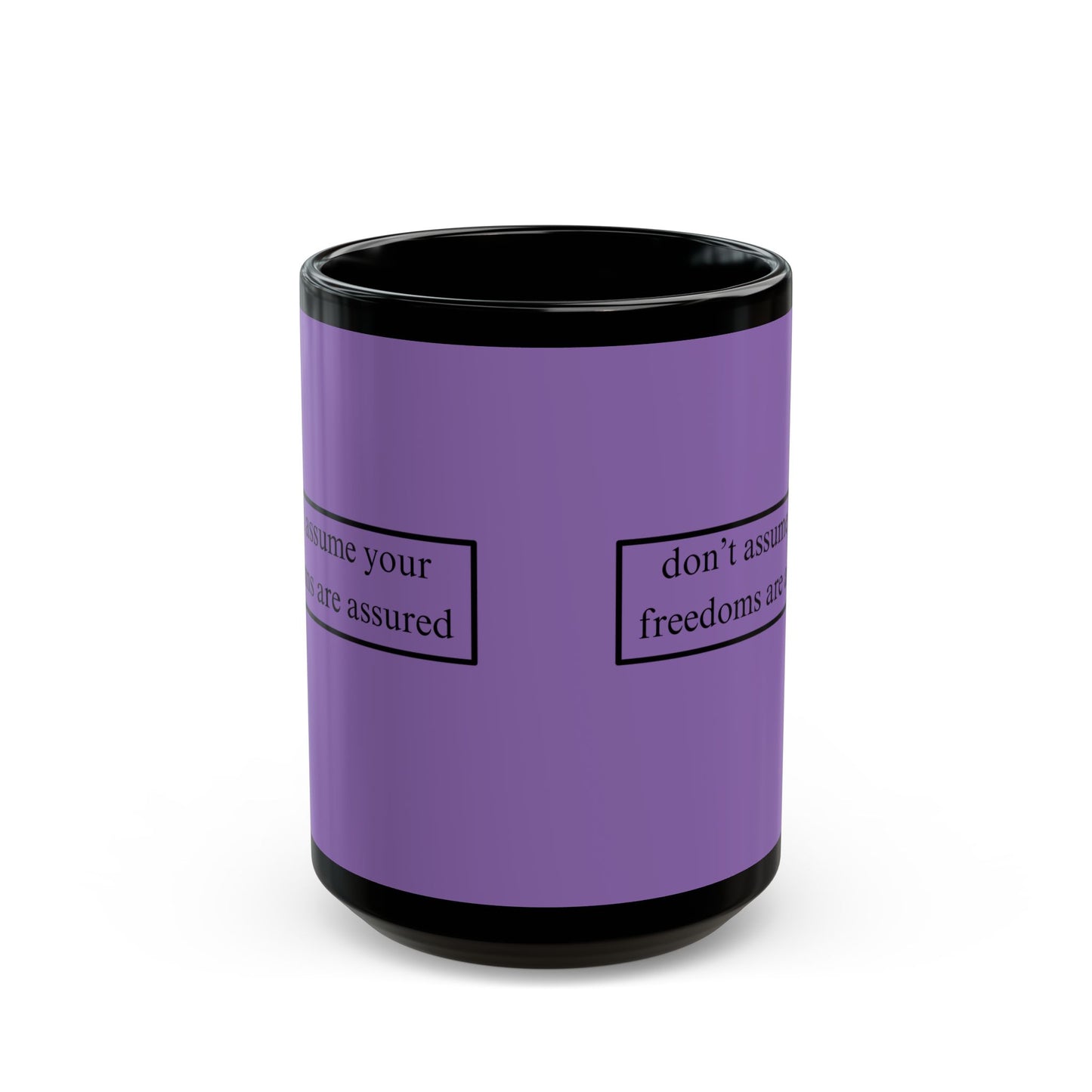 don't assume your freedoms are assured Black font Light Purple Mug by theGreenDragonTavern.shop