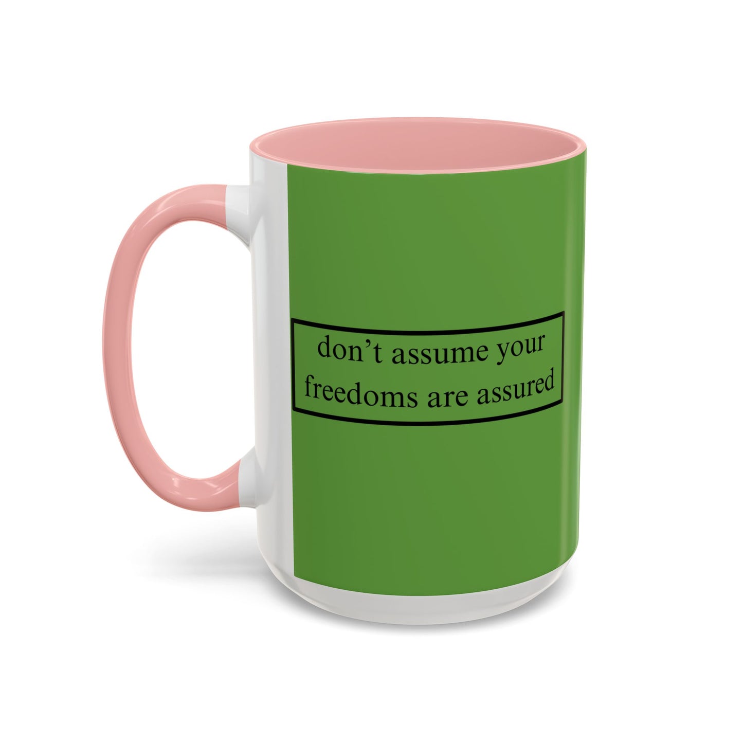 don't assume your freedoms are assured Black font Green Accent Mug by theGreenDragonTavern.shop