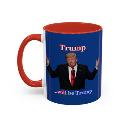 Trump...will be Trump Dark Blue Accent Mug by theGreenDragonTavern.shop