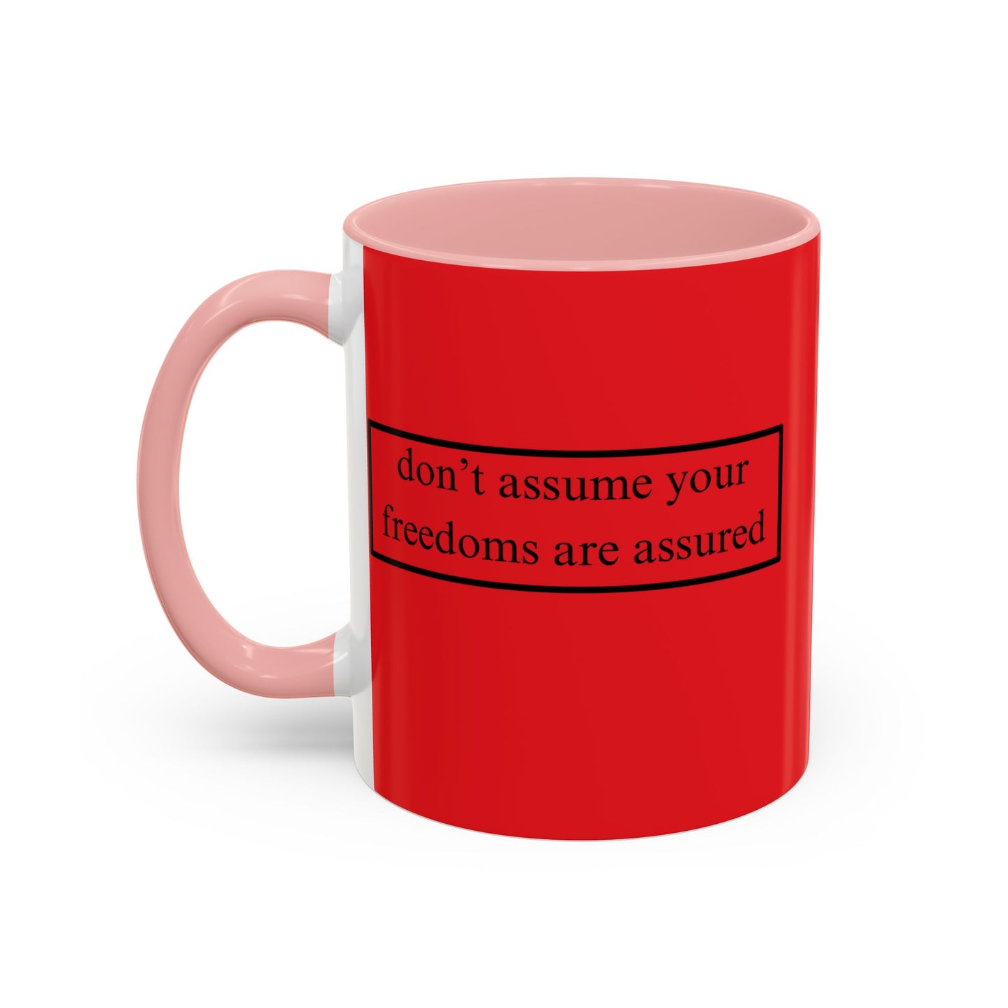 don't assume your freedoms are assured Black font Red Accent Mug by theGreenDragonTavern.shop