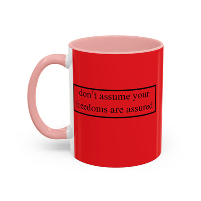 don't assume your freedoms are assured Black font Red Accent Mug by theGreenDragonTavern.shop