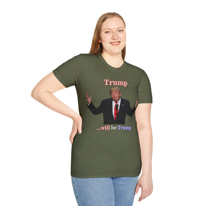 Trump...will be Trump Dark colors Unisex T-Shirt by theGreenDragonTavern.shop