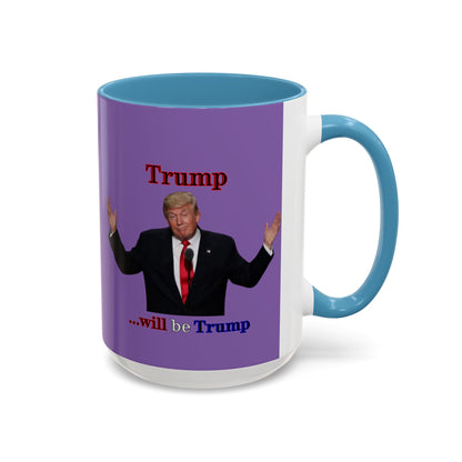 Trump...will be Trump Light Purple Accent Mug by theGreenDragonTavern.shop