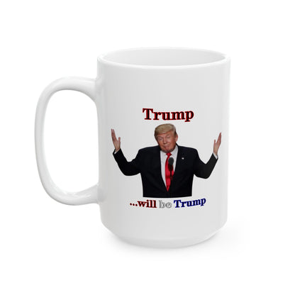 Trump...will be Trump White Mug by theGreenDragonTavern.shop